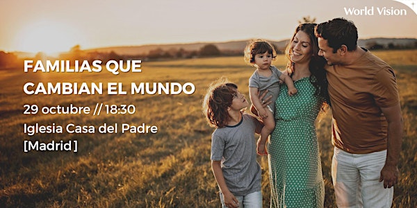 FAMILIAS QUE CAMBIAN EL MUNDO - WORLD VISION 2022