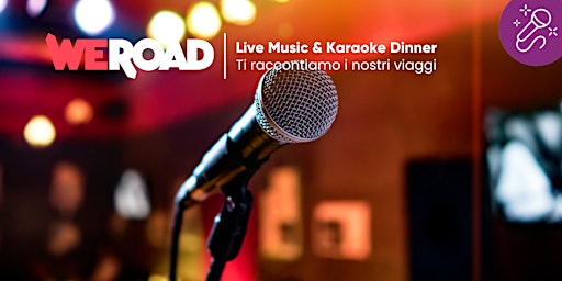 Live Music & Karaoke Dinner| WeRoad ti racconta i suoi viaggi