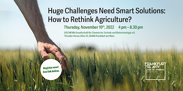 Huge Challenges Need Smart Solutions:  How to rethink agriculture?
