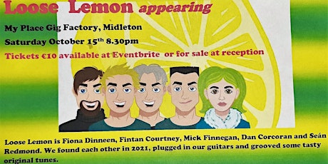 Loose Lemon  appearing at My Place Gig Factory, Midleton