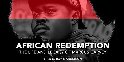 TNB BHM 2022 | AFRICAN REDEMPTION:THE LIFE & LEGACY OF MARCUS GARVEY  + Q&A