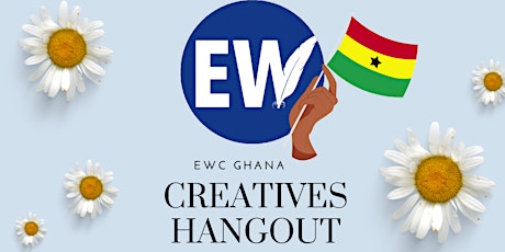 EWC (Ghana) Creatives Hangout '22