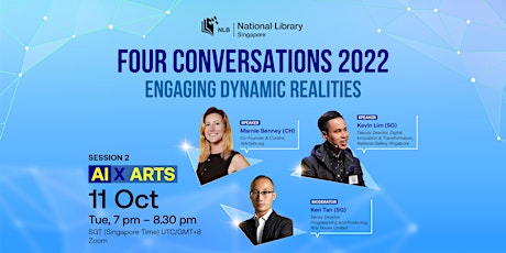 Session 2: AI x Arts | Four Conversations - Engaging Dynamic Realities