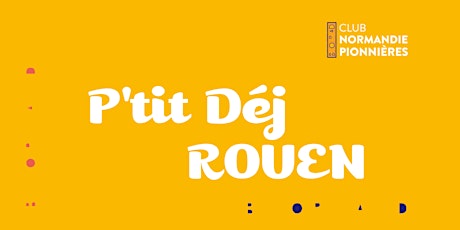 P'tit Déj Club Normandie Pionnières • ROUEN• Octobre 2022• LANCEMENT