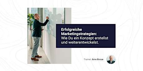 Erfolgreiche Marketingstrategien: Konzepte erstellen & weiterentwickeln