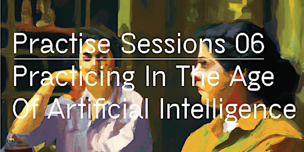 Practise Session 06: Practicing In The Age Of Artificial Intelligence