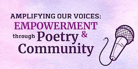 *Virtual* Amplifying Our Voices: Empowerment Through Poetry & Community