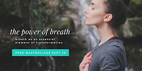 The Power of Breath Masterclass - September 28, 2022 @ 9am MST