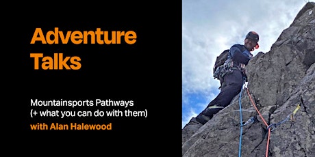 Adventure Talks: Mountainsports Pathways with Alan Halewood