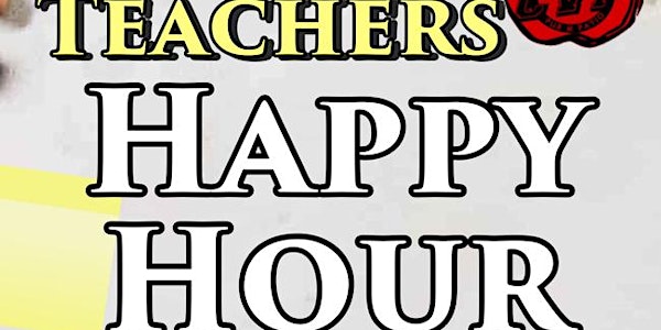 TEACHERS FRIDAY HAPPY HOUR!