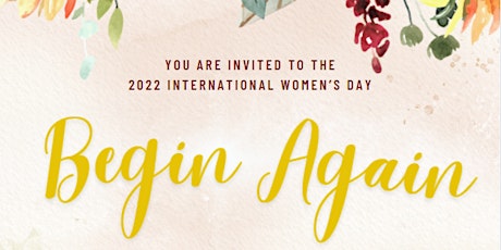 "Begin Again" - 2022 International Women's Day