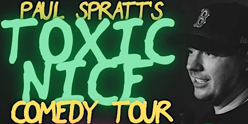 Paul Spratt's "Toxic Nice" Comedy Tour (BYOB)