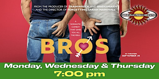 BROS in Theater 1:  Monday, Wednesday & Thursday - 7:00 pm