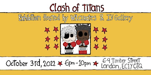 W1 Curates & IV Gallery present “Clash of Titans”.