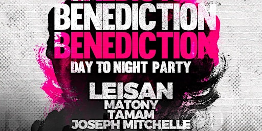 BENEDICTION Day to Night party