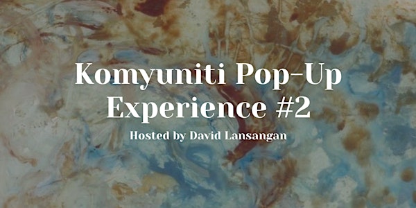 Komyuniti Pop-Up Experience #2