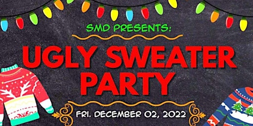 SMD Presents “ Ugly Sweater Party “