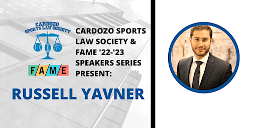 Russell Yavner : Cardozo Sports Law Society & FAME '22-'23 Speaker Series