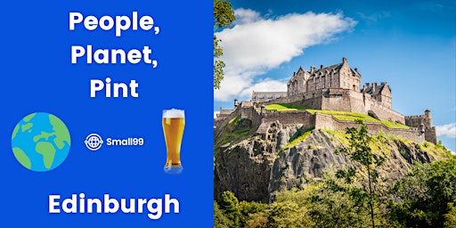 Edinburgh - People, Planet, Pint: Sustainability Professionals Meetup