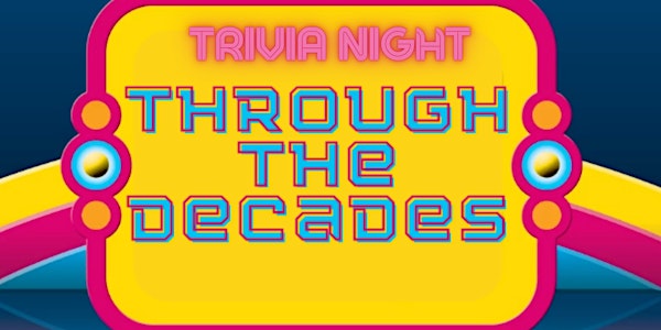 Through the Decades Trivia Night