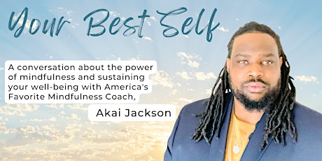 Your Best Self: A Conversation About Mindfulness with Coach Akai Jackson
