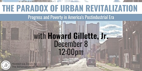 The Paradox of Urban Revitalization with Howard Gillette, Jr.