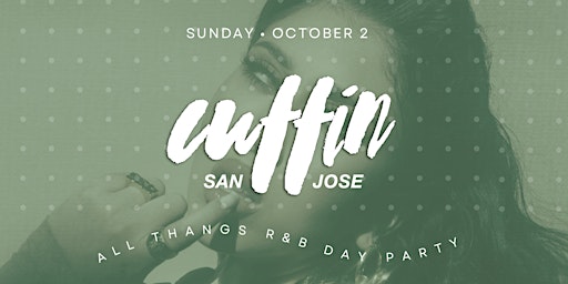 Cuffin San Jose: All Thangs R&B Day Party (October 2022)