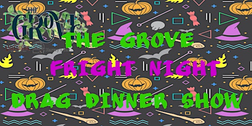 The Grove FRIGHT NIGHT Drag Dinner Show