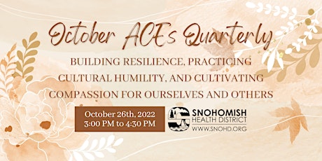 October 2022 ACEs Quarterly:  Resilience, Cultural Humility, and Compassion