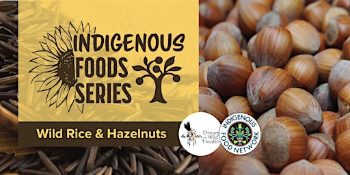 Indigenous Foods Class series - Wild Rice and Hazelnuts