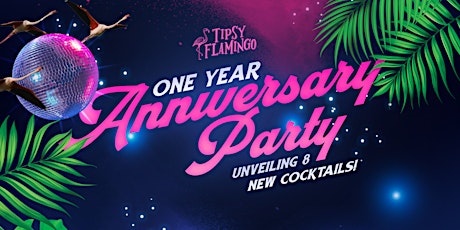 Tipsy Flamingo Turns One - Anniversary Party!