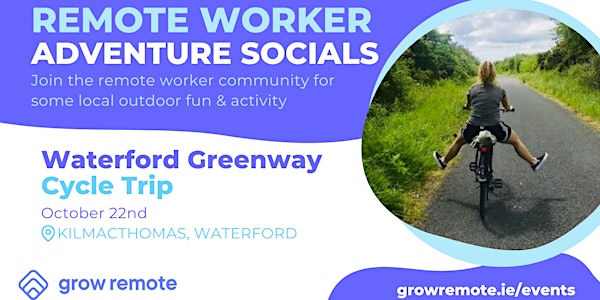 Grow Remote - Outdoor Adventure Socials: Waterford Greenway - Cycle Trip