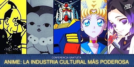 Conferencia gratuita - Anime: la industria cultural más poderosa