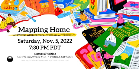 Mapping Home: An Evening w/Corporeal Writing & Autofocus Lit