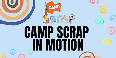 Camp SCRAP - In Motion