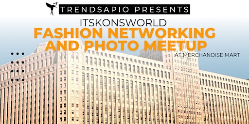 Trendsapio Presents Itskonsworld Fashion & Photo Meetup at Merchandise Mart