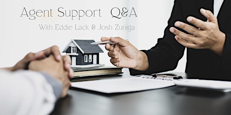 Weekly Agent Support Q&A with Eddie Lack and Joshua Zuniga