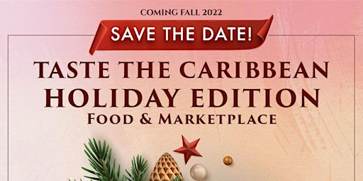Taste The Caribbean-Holiday Edition: Food & Marketplace - Nov 12 & 13, 2022