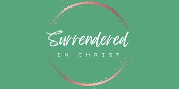 Surrendered in Christ Women's Conference