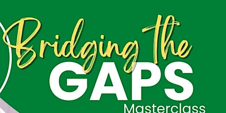 Bridging The GAPS Masterclass
