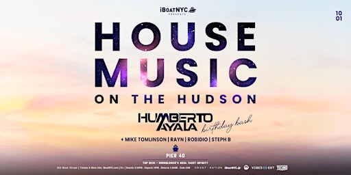 House Music on the Hudson: HUMBERTO AYALA Birthday Bash