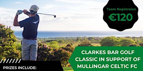 Clarke's Bar Golf Classic in Support of Mullingar Celtic FC