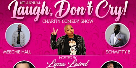 1st Annual "Laugh Don't Cry Charity Comedy show