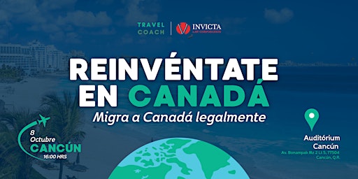 Reinvéntate en Canadá:  Migra a Canadá legalmente (Cancún)