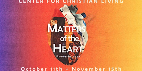 Center for Christian Living Presents: Matters of the Heart