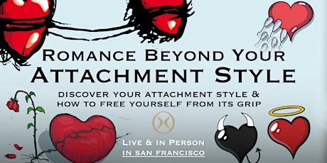 Romance Beyond Your Attachment Style - in-person event 4 singles & couples!