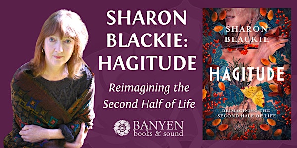 Sharon Blackie ~ Hagitude: Reimagining the Second Half of Life