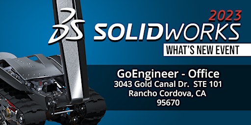 What’s New in SOLIDWORKS 2023 – Rancho Cordova, CA