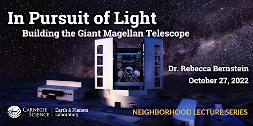 In Pursuit of Light: Building the Giant Magellan Telescope