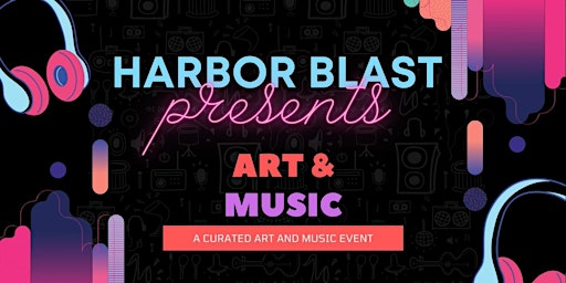 Harbor Blast presents ART & MUSIC primary image